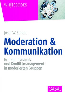 Moderation & Kommunikation: Gruppendynamik und Konfliktmanagement in moderierten Gruppen.
