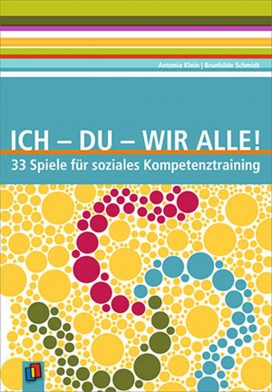 Ich - Du - Wir Alle! 33 Spiele für soziales Kompetenztraining