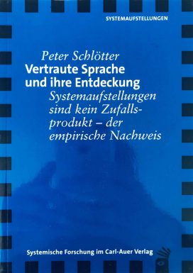 Vertraute Sprache und ihre Entdeckung: Systemaufstellungen sind keine Zufallsprodukte - der empirische Nachweis